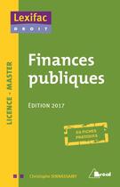 Couverture du livre « Finances publiques ; licence, master ; en fiches pratiques (édition 2017) » de Christophe Ssinnassamy aux éditions Breal