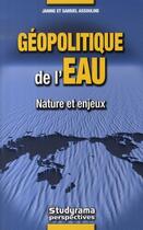 Couverture du livre « Géopolitique de l'eau ; nature et enjeux » de Samuel Assouline aux éditions Studyrama