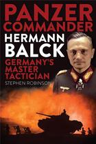 Couverture du livre « Panzer commander ; Hermann Balck ; germany's master tactician » de Stephen Robinson aux éditions Quarry