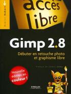 Couverture du livre « Gimp 2.8 ; débuter en retouche photo et graphisme libre (5e édition) » de Dimitri Robert aux éditions Eyrolles