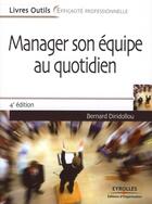 Couverture du livre « Manager son équipe au quotidien (4e édition) » de Bernard Diridollou aux éditions Organisation