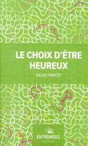 Couverture du livre « Le choix d'être heureux » de Gilles Farcet aux éditions Entremises