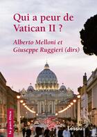 Couverture du livre « Qui a peur de vatican II ? » de Giuseppe Ruggieri et Alberto Melloni aux éditions Lessius