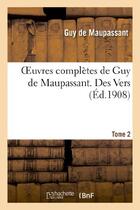 Couverture du livre « Oeuvres completes de guy de maupassant. tome 2 des vers » de Guy de Maupassant aux éditions Hachette Bnf