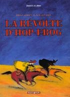 Couverture du livre « Hop-frog t.1 ; la revolte d'hop-frog » de David B. et Marie-Francoise Blain aux éditions Dargaud