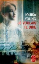 Couverture du livre « Je voulais te dire » de Louisa Young aux éditions Le Livre De Poche