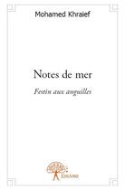 Couverture du livre « Notes de mer ; festin aux anguilles » de Mohamed Khraief aux éditions Edilivre