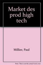Couverture du livre « Market des prod high tech » de Paul Millier aux éditions Organisation