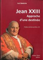 Couverture du livre « Jean xxiii, approche d'une destinee » de Luc Baresta aux éditions Tequi
