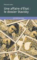 Couverture du livre « Une affaire d'Etat : le dossier Stavisky » de Edouard Leduc aux éditions Publibook
