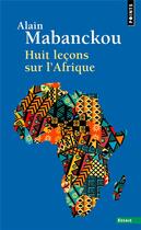 Couverture du livre « Huit leçons sur l'Afrique » de Alain Mabanckou aux éditions Points