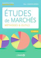 Couverture du livre « Études de marchés ; méthodes & outils (5e édition) » de Marc Vandercammen aux éditions De Boeck Superieur