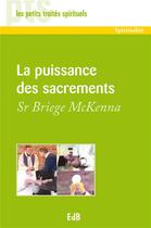 Couverture du livre « La puissance des sacrements » de Mckenna Briege Sr aux éditions Des Beatitudes