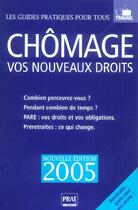 Couverture du livre « Chomage, vos nouveaux droits (édition 2005) » de Catherine Doleux aux éditions Prat