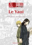 Couverture du livre « Manga 10000 images ; le yaoi » de  aux éditions Editions H