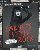 Couverture du livre « Carnets de style rock : conseils d'un top model » de Irina Lazareanu aux éditions Flammarion