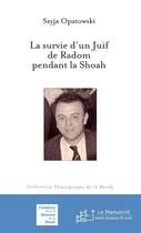 Couverture du livre « La survie d'un juif de Radom pendant la Shoah » de Szyja Opatowski aux éditions Le Manuscrit