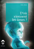 Couverture du livre « D'où viennent les âmes ? » de Arthur Werka aux éditions Societe Des Ecrivains