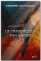 Couverture du livre « Le crépuscule des anges » de Corinne Guitteaud aux éditions Voy'el