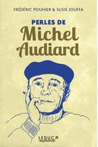 Couverture du livre « Perles de Michel Audiard » de Frederic Pouhier et Susie Jouffa aux éditions Leduc Humour