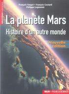 Couverture du livre « La planète Mars ; histoire d'un autre monde » de Francois Forget et Francois Costard et Philippe Lognonne aux éditions Belin