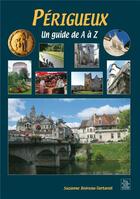 Couverture du livre « Périgueux, un guide de A à Z » de Suzanne Boireau-Tart aux éditions Editions Sutton