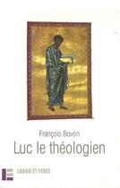 Couverture du livre « Luc le théologien (3e édition) » de Francois Bovon aux éditions Labor Et Fides
