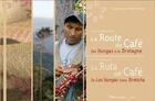 Couverture du livre « La route du café ; des Yungas à la Bretagne / la ruta des café ; de Los Yungas hasta Bretanà » de T Ruellan et B Bruel aux éditions Rives D'arz