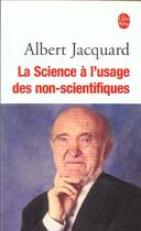 Couverture du livre « La science a l'usage des non scientifiques » de Albert Jacquard aux éditions Le Livre De Poche