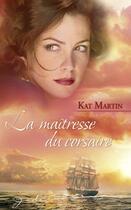 Couverture du livre « La maîtresse du corsaire » de Kat Martin aux éditions Harlequin
