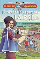 Couverture du livre « Le clan des Bordesoule Tome 37 : le secret du fort de la Prée » de Francis Bergeron aux éditions Triomphe