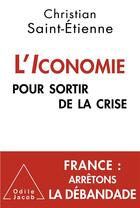 Couverture du livre « L'Iconomie ; pour sortir de la crise » de Christian Saint-Etienne aux éditions Odile Jacob
