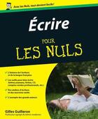 Couverture du livre « Écrire pour les nuls » de Gilles Guilleron aux éditions Pour Les Nuls