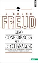 Couverture du livre « Cinq conférences sur la psychanalyse » de Sigmund Freud aux éditions Points