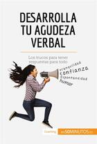 Couverture du livre « Desarrolla tu agudeza verbal : Los trucos para tener respuestas para todo » de  aux éditions 50minutos.es