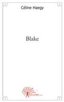 Couverture du livre « Blake » de Celine Haegy aux éditions Edilivre