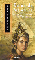 Couverture du livre « Reine de memoire Tome 4 ; la princesse de vengeance » de Elisabeth Vonarburg aux éditions Alire