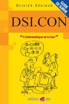 Couverture du livre « DSI.con ; l'informatique m'a tuer » de Olivier Sehiaud aux éditions 2020