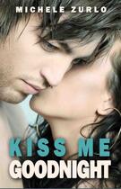 Couverture du livre « Kiss Me Goodnight » de Zurlo Michele aux éditions Omnific Publishing