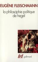 Couverture du livre « La philosophie politique de Hegel » de Eugene Fleischmann aux éditions Gallimard