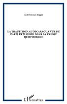 Couverture du livre « La transition au nicaragua vue de paris et madrid dans la presse quotidienne » de Abderrahman Beggar aux éditions Editions L'harmattan