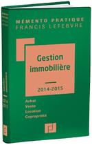 Couverture du livre « Mémento pratique ; gestion immobilière (édition 2014/2015) » de  aux éditions Lefebvre