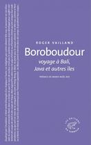 Couverture du livre « Boroboudour ; voyage à Bali, Java et autres îles » de Roger Vailland aux éditions Les Editions Du Sonneur