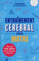 Couverture du livre « Entraînement cérébral : spécial maths » de Sylvain Lhullier et Emmanuel Kerner aux éditions Marabout