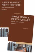 Couverture du livre « Justice pénale et procès équitable : essai de systématisation » de Franklin Kuty aux éditions Larcier