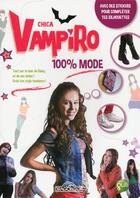 Couverture du livre « Chica Vampiro ; 100% mode » de  aux éditions Les Livres Du Dragon D'or