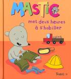 Couverture du livre « Mastic Met Deux Heures A S'Habiller » de Lucie Durbiano aux éditions Tourbillon