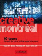 Couverture du livre « Guide to Creative Montreal » de  aux éditions Ulysse