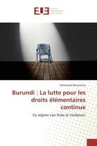 Couverture du livre « Burundi : la lutte pour les droits elementaires continue - ce regime s'en fiche et s'enfonce! » de Nkurunziza Emmanuel aux éditions Editions Universitaires Europeennes