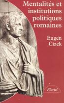 Couverture du livre « Mentalités et institutions politiques romaines » de Cizek-E aux éditions Pluriel